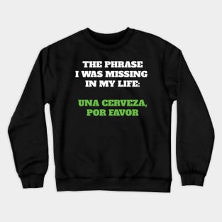 Una cerveza, por favor Crewneck Sweatshirt